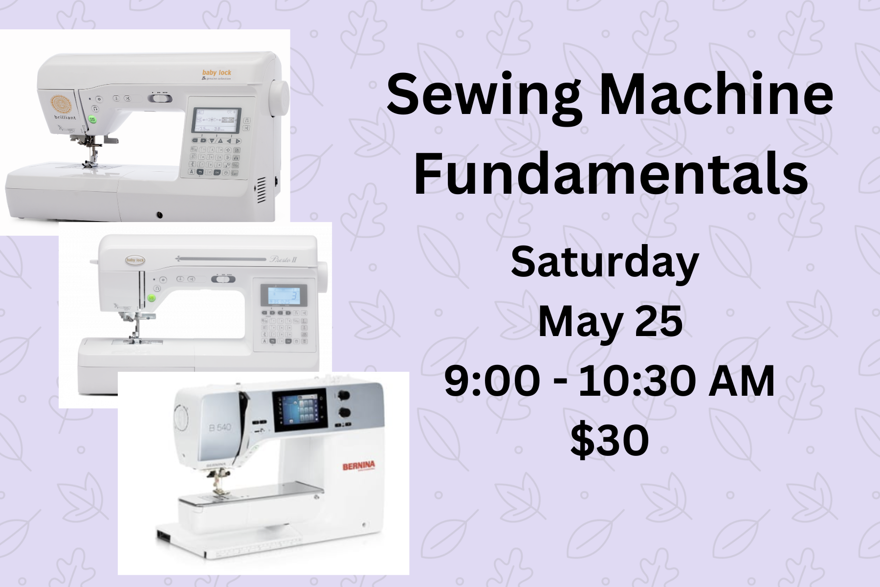 Sewing Machine Fundamentals - May 25, 2024 - 9:00 - 10:30