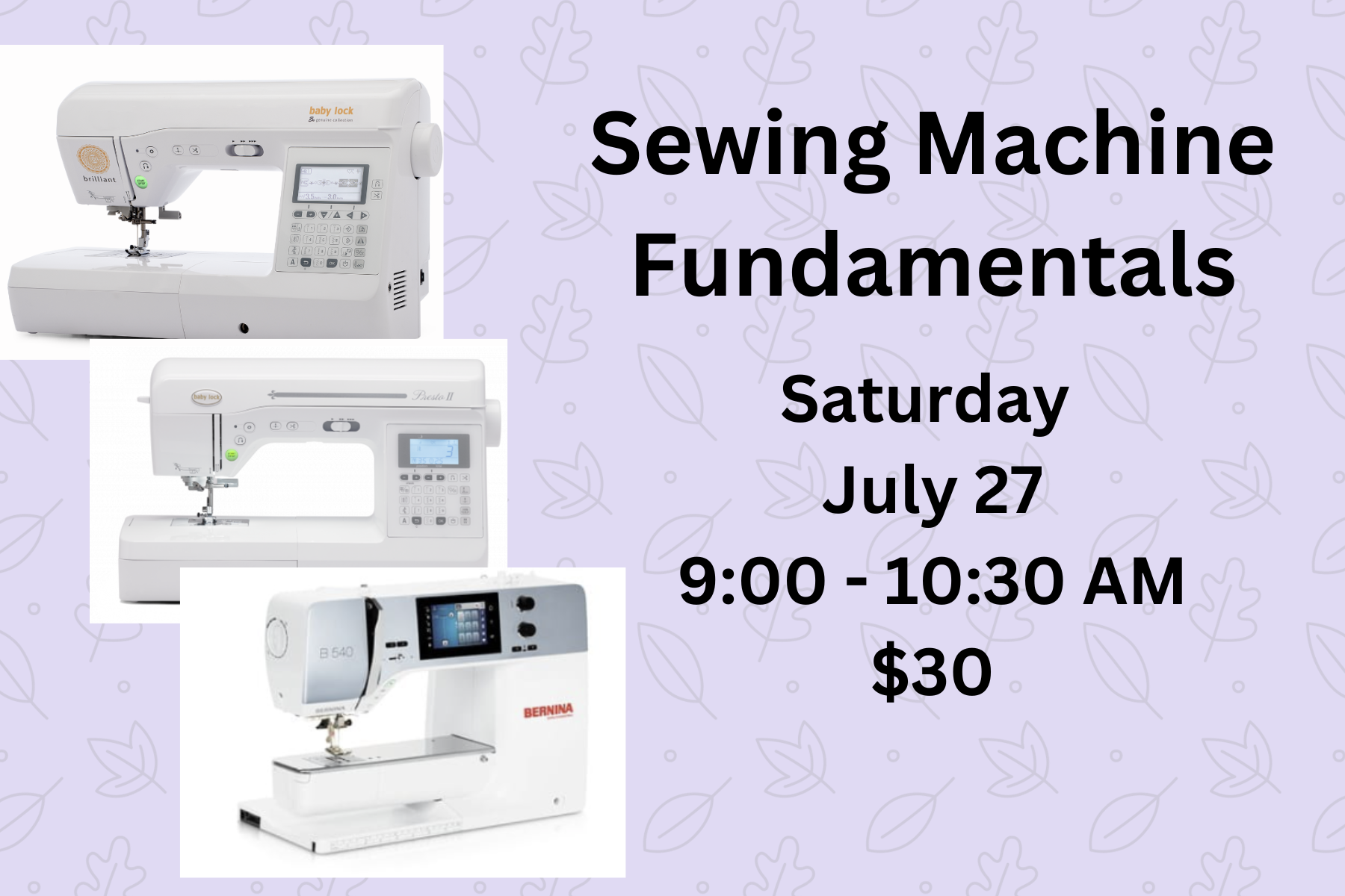 Sewing Machine Fundamentals - July 27, 2024 - 9:00 - 10:30