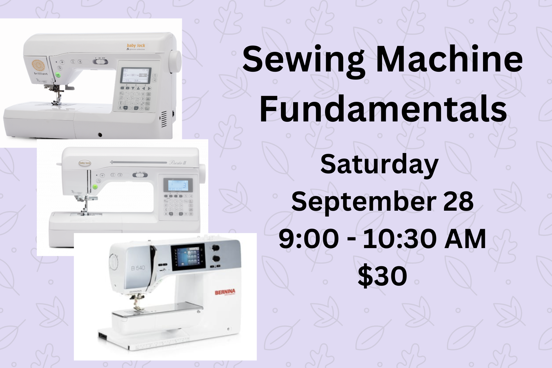 Sewing Machine Fundamentals - September 28, 2024 9:00 - 10:30