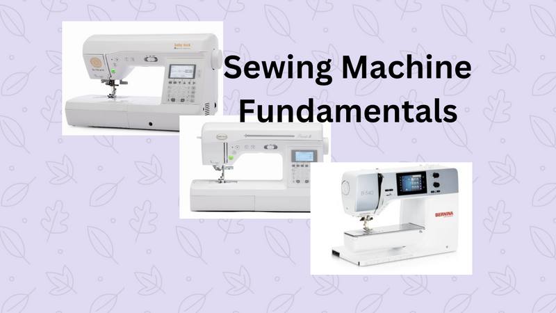 Sewing Machine Fundamentals Nov 15 1:00 - 4:00