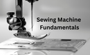Sewing Machine Fundamentals Nov 7 1:00 - 3:00 PM