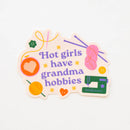 Hot Girls Have Grandma Hobbies Sticker - Vinyl Waterproof S222